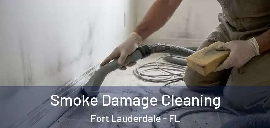  Smoke Damage Cleaning Fort Lauderdale - FL